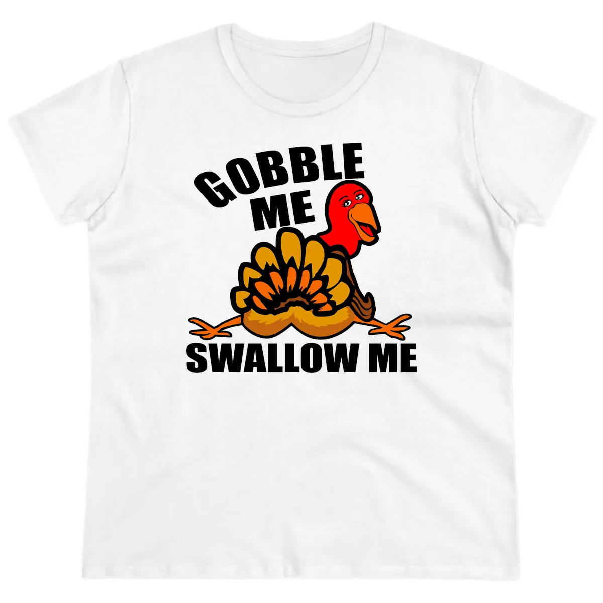Gobble Me Swallow Me Turkey Ladies Tee in White
